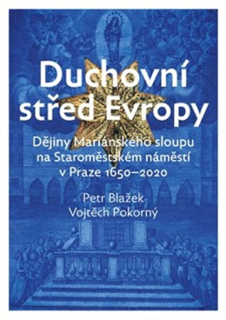 Duchovní střed Evropy - Petr Blažek,Vojtěch Pokorný