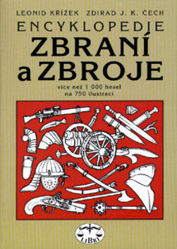 Encyklopedie zbraní a zbroje - Zdirad J. K. Čech,Leonid Křížek