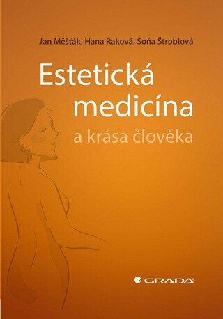 Estetická medicína a krása člověka - Jan Měšťák,Soňa Štroblová
