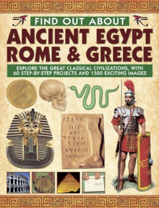 Find Out About Ancient Egypt, Rome & Greece - Philip Steele,Richard Tames,Charlotte Hurdman