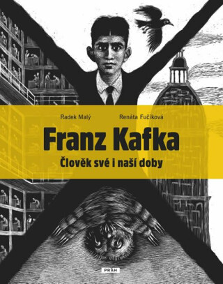 Franz Kafka - Člověk své a naší doby - Renáta Fučíková,Radek Malý
