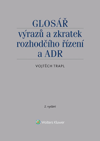 Glosář výrazů a zkratek rozhodčího řízení a ADR - 2. vydání - Vojtěch Trapl