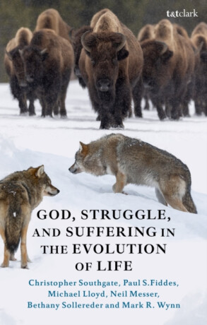 God, Struggle, and Suffering in the Evolution of Life - Dr Bethany  Sollereder,Rev Dr Michael  Lloyd,Professor Paul S.  Fiddes,Mark R.  Wynn,Dr. Christopher  Southgate,Dr Neil  Messer