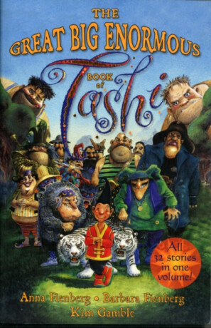 Great Big Enormous Book of Tashi - Anna Fienberg,Barbara Fienberg,Kim Gamble