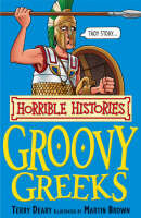 Horrible Histories: Groovy Greeks - Terry Deary