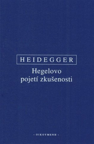 Hegelovo pojetí zkušenosti - Martin Heidegger
