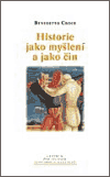 Historie jako myšlení a jako čin - Benedetto Croce