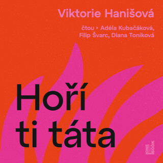 Hoří ti táta - Viktorie Hanišová