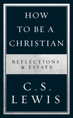 How to Be a Christian - Clive Staples Lewis