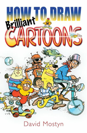 How to Draw Brilliant Cartoons - David Mostyn