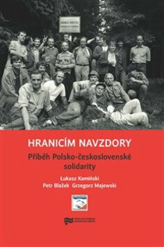 Hranicím navzdory - Petr Blažek,Lukasz Kamiński,Grzegorz Majewski,Martina Bořilová,Jan Jeništa