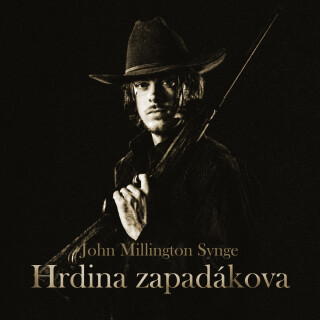 Hrdina zapadákova - John Millington Synge