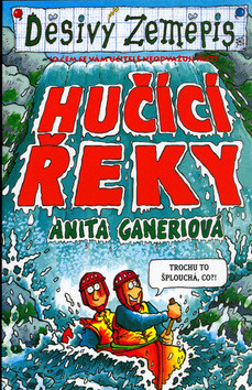 Hučící řeky - Anita Ganeriová,Mike Phillips