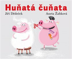 Huňatá čuňata - Jiří Dědeček,Aneta Žabková