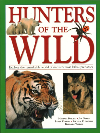 Hunters of the Wild - Michael Bright,Robin Kerrod,Jen Greenová,Taylor Barbara,Rhonda Klevansky