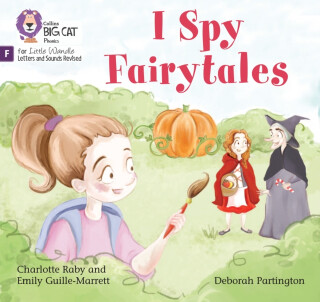 I SPY FAIRYTALES_BIG CAT PHONI - Charlotte Raby,Emily Guille-Marrett