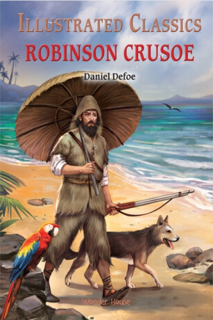 Robinson Crusoe : Illustrated Classics - Wonder House Books