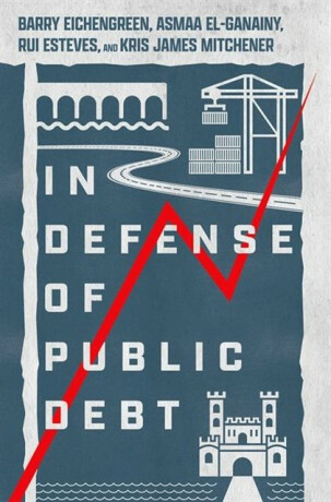 In Defense of Public Debt - Asmaa , International Monetary Fund) El-Ganainy,Rui  Esteves,Kris James  Mitchener,Barry  Eichengreen