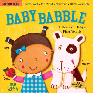 Indestructibles (The Original): Baby Babble: A Book of Baby's First Words - Amy Pixton