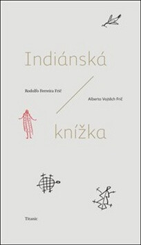 Indiánská knížka - Alberto Vojtěch Frič,Rodolfo Ferreira Frič