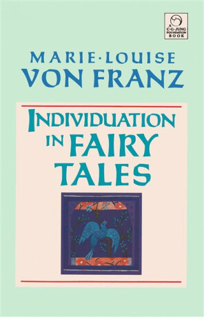 Individuation in Fairy Tales - Marie-Louise von Franz