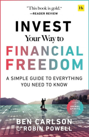 Invest Your Way to Financial Freedom - Ben Carlson