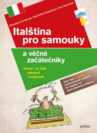 Italština pro samouky a věčné začátečníky - Miroslava Ferrarová,Vlastimila Pospíšilová,Eva Ferrarová