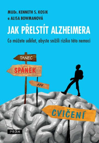 Jak přelstít Alzheimera - Kosik Kenneth S.,Alisa Bowmanová