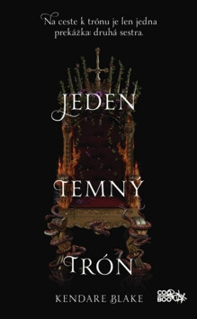 Jeden temný trón - Kendare Blake