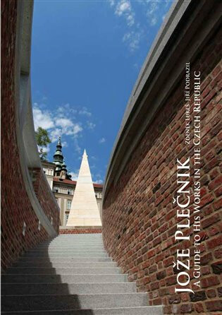 Jože Plečnik - a Guide to His Works in the Czech Republic - Zdeněk Lukeš,Jiří Podrazil