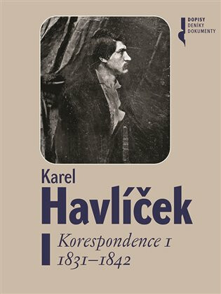 Karel Havlíček. Korespondence I. 1831 - 1842 - Magdaléna Pokorná,Robert Adam,Lucie Rychnovská,František Martínek,Petr Píša