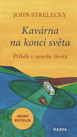 Kavárna na konci světa - John P. Strelecky