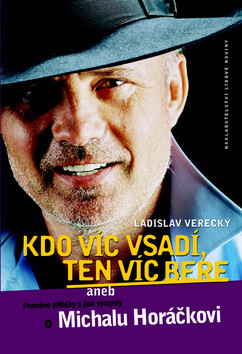 Kdo víc vsadí, ten víc bere - Ladislav Verecký,Michal Horáček