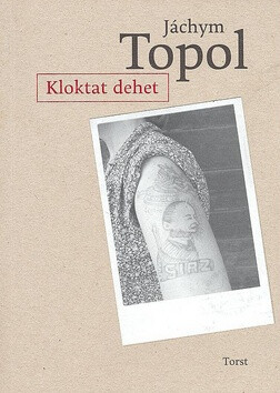 Kloktat dehet - Jáchym Topol,Juraj Horváth
