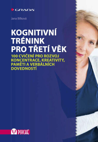 Kognitivní trénink pro třetí věk - Jana Bílková