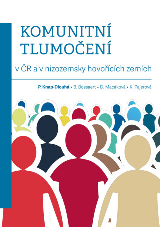 Komunitní tlumočení v ČR a v nizozemsky hovořících zemích - Pavlína Knap Dlouhá,Benjamin Bossaert,Dita Macáková