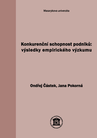 Konkurenční schopnost podniků: výsledky empirického výzkumu - Ondřej Částek,Jana Pokorná