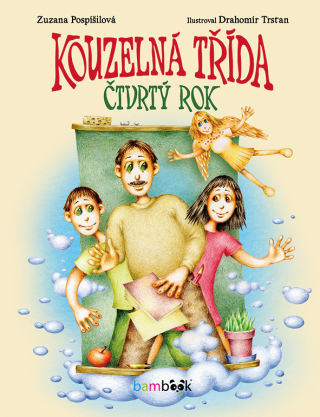 Kouzelná třída – čtvrtý rok - Zuzana Pospíšilová,Drahomír Trsťan