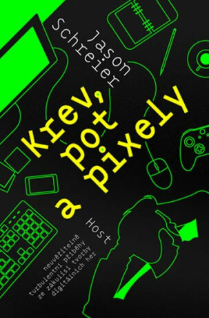 Krev, pot a pixely - Jason Schreier