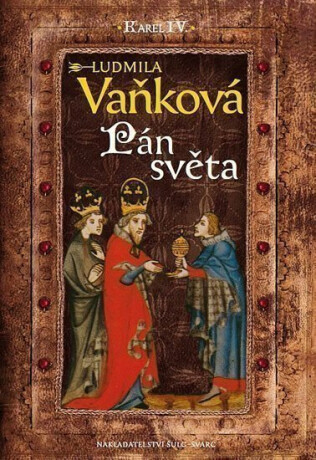 Kronika Karla IV. - Pán Světa (poškozená) - Ludmila Vaňková