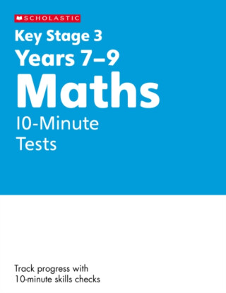 KS3 Maths 10-Minute Tests Years 7-9 with answers. - Paul Hollin