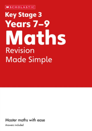 KS3 Maths Revision Made Simple Years 7-9 with answers. - Paul Hollin