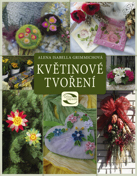 Květinové tvoření - Alena Isabella Grimmichová