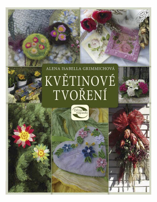 Květinové tvoření - Alena Isabella Grimmichová