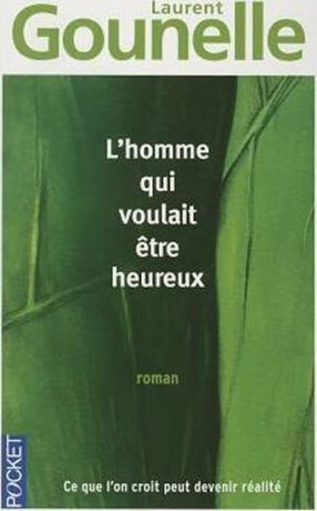 L´homme qui voulait etre heureux - Laurent Gounelle
