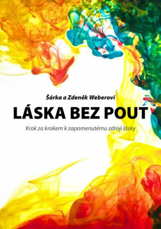 Láska bez pout - Weberová Šárka,Zdeněk Weber