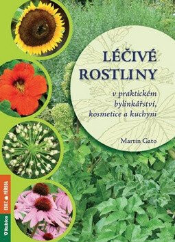 Léčivé rostliny v praktickém bylinkářství, kosmetice a kuchyni (poškozené) - Martin Gato