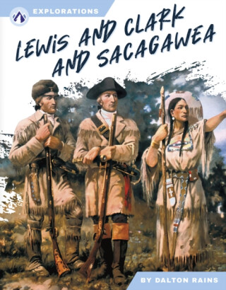 Lewis and Clark and Sacagawea - Dalton Rains
