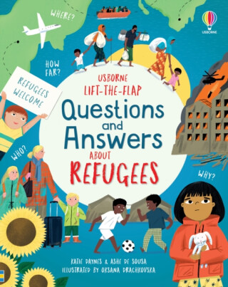 Lift-the-flap Questions and Answers about Refugees - Katie Daynes,Ashe de Sousa