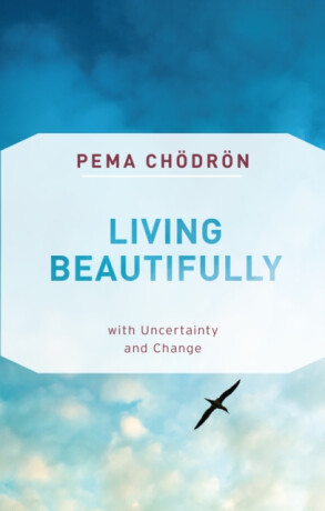 Living Beautifully - Čhödrön Pema